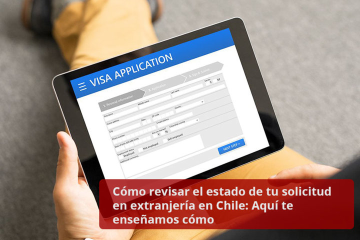 Cómo revisar el estado de tu solicitud en extranjería en Chile - Aquí te enseñamos cómo